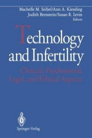 Knjiga Technology and Infertility: Clinical, Psychosocial, Legal, and Ethical Aspects J. Bernstein