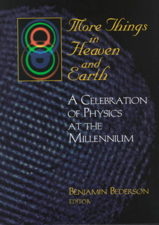 Carte More Things in Heaven and Earth: A Celebration of Physics at the Millenium Benjamin Bederson