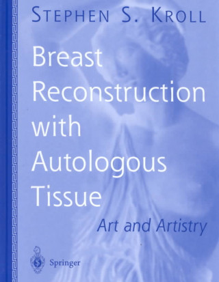 Книга Breast Reconstruction with Autologous Tissue Stephen S. Kroll