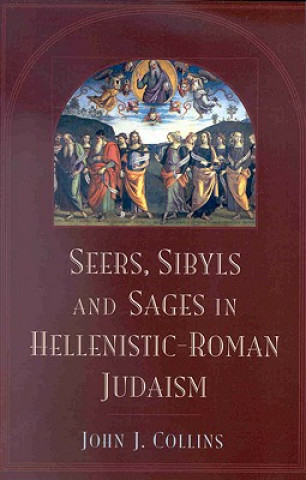 Carte Seers, Sybils, and Sages in Hellenistic-Roman Judaism John Joseph Collins