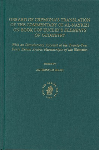 Kniha The Commentary of Al-Nayrizi on Book I of Euclid's Elements of Geometry: With an Introduction on the Transmission of Euclid's Elements in the Middle A Anthony Lo Bello