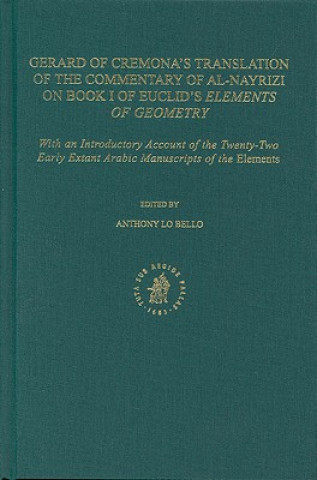 Книга The Commentary of Al-Nayrizi on Book I of Euclid's Elements of Geometry: With an Introduction on the Transmission of Euclid's Elements in the Middle A Anthony Lo Bello