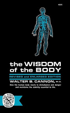 Carte The Wisdom of the Body Walter Bradford Cannon