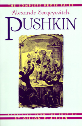 Könyv The Complete Prose Tales: Alexandr Sergeyevitch Pushkin Alexander Sergeyevich Pushkin