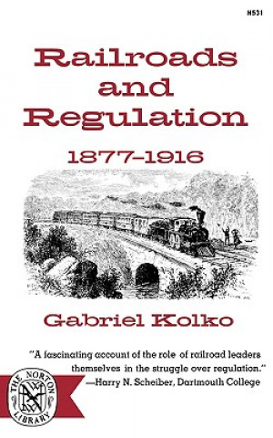 Carte Railroads and Regulation, 1877-1916 Kolko