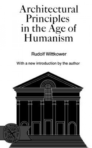 Könyv Architectural Principles in the Age of Humanism Rudolf Wittkower