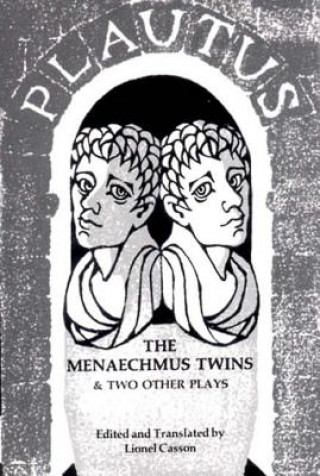 Kniha The Menaechmus Twins and Two Other Plays Plautus