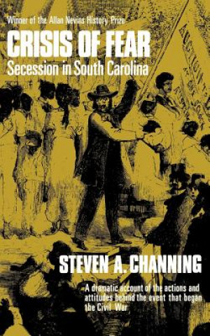 Livre Crisis of Fear: Secession in South Carolina Steven A. Channing