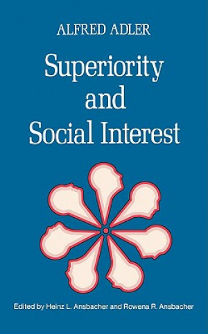 Carte Superiority and Social Interest: A Collection of Later Writings Alfred Adler