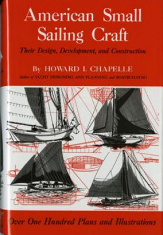 Książka American Small Sailing Craft: Their Design, Development and Construction Howard I. Chapelle