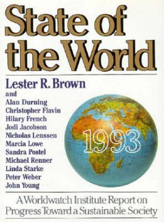 Carte State of the World 1993: A Worldwatch Institute Report on Progress Toward a Sustainable Society Lester Russell Brown