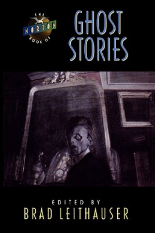 Carte The Norton Book of Ghost Stories Brad Leithauser