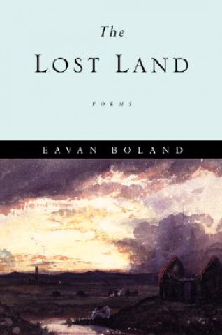 Carte The Lost Land: Poems Eavan Boland