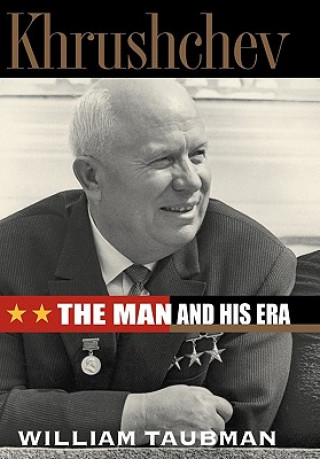 Kniha Khrushchev: the Man and His Era William Taubman