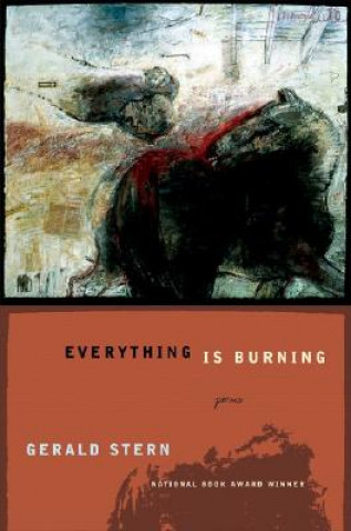 Kniha Everything Is Burning: Poems Gerald Stern