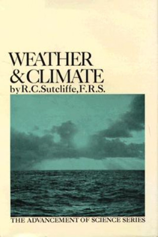 Carte Weather and Climate: The Advancement of Science Series R. C. Sutcliffe