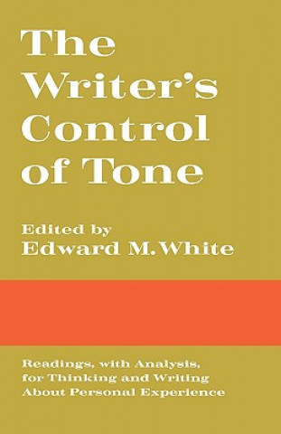 Kniha The Writer's Control of Tone Edward M. White