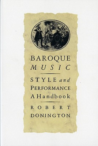 Książka Baroque Music: Style and Performance: A Handbook Robert Donington