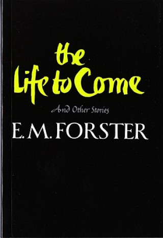 Knjiga The Life to Come and Other Stories Edward Morgan Forster