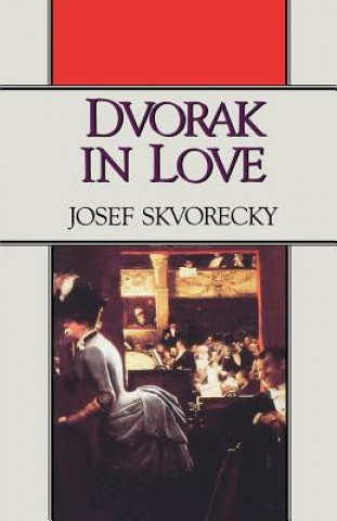 Kniha Dvorak in Love Josef Skvorecky