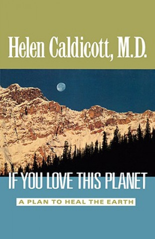 Kniha If You Love This Planet: A Plan to Heal the Earth Helen Caldicott