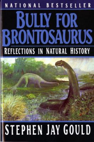 Kniha Bully for Brontosaurus: Reflections in Natural History Stephen Jay Gould
