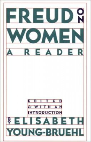 Könyv Freud on Women Elizabeth Young-Bruehl