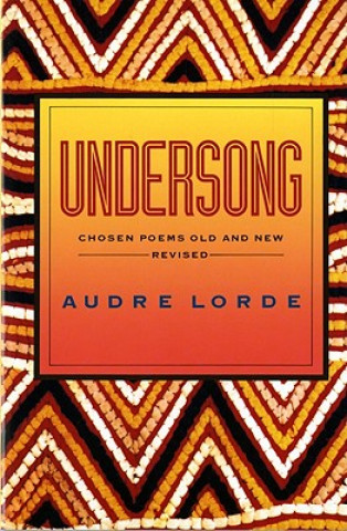 Könyv Undersong - Chosen Poems Old & New Rev (Paper) Audre Lorde