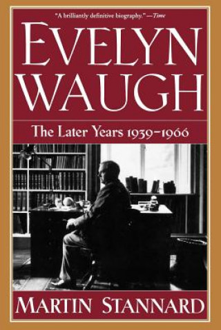 Carte Evelyn Waugh - the Later Years 1939-1966 Martin Stannard