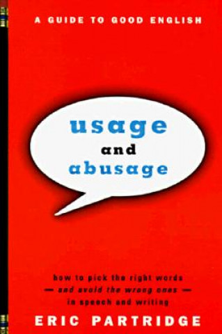 Book Usage and Abusage: A Guide to Good English Eric Partridge