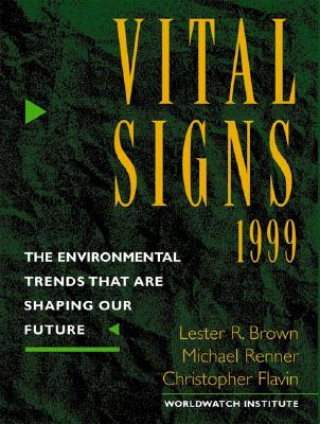 Kniha Vital Signs 1999: The Environmental Trends That Are Shaping Our Future Lester Russell Brown