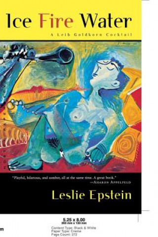 Könyv Ice Fire Water Leslie Epstein