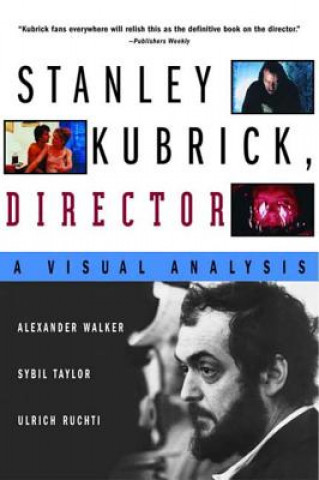 Book Stanley Kubrick, Director: A Visual Analysis Alexander Walker