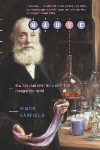 Könyv Mauve: How One Man Invented a Color That Changed the World Simon Garfield