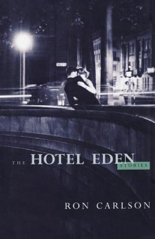 Книга The Hotel Eden: Stories Ron Carlson