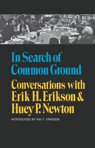 Knjiga In Search of Common Ground: Conversations with Erik H. Erikson and Huey P. Newton Erik H. Erikson