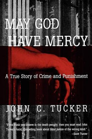 Carte May God Have Mercy: A True Story of Crime and Punishment John C. Tucker