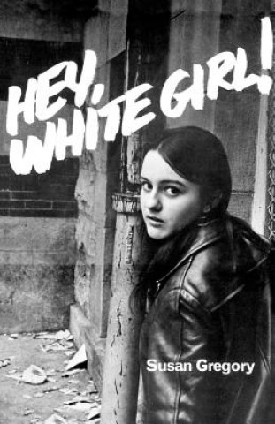 Книга Hey, White Girl! Susan Gregory