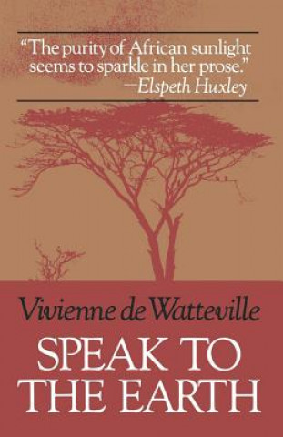 Kniha Speak to the Earth Vivienne De Watteville
