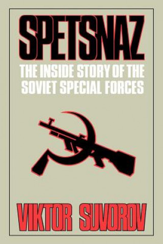 Könyv Spetsnaz: The Inside Story of the Soviet Special Forces Viktor Suvorov