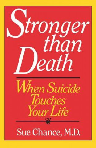 Kniha Stronger Than Death: When Suicide Touches Your Life Sue Chance