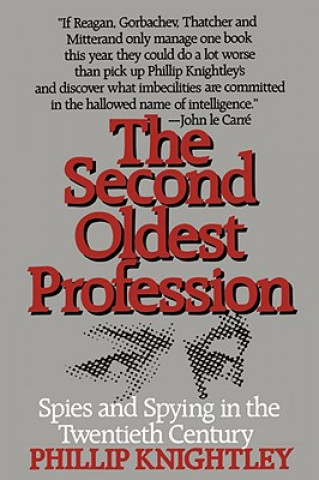 Könyv The Second Oldest Profession: Spies and Spying in the Twentieth Century Phillip Knightley