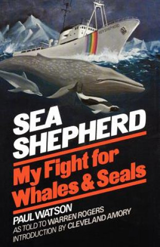 Könyv Sea Shepherd: My Fight for Whales & Seals Paul Watson