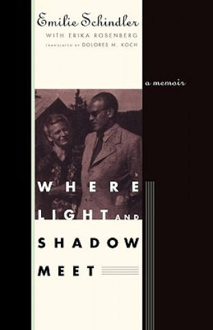 Carte Where Light and Shadow Meet: A Memoir Emilie Schindler