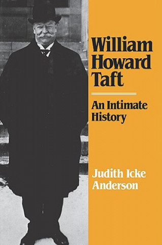 Książka William Howard Taft: An Intimate History Judith Icke Anderson