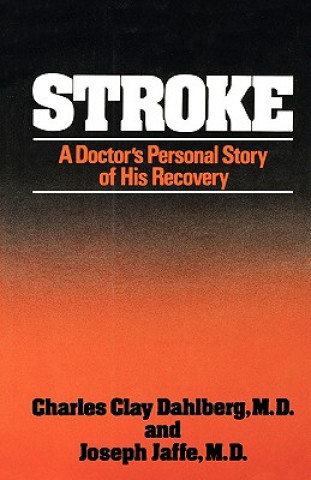 Kniha Stroke: A Doctor's Personal Story of His Recovery Charles Clay Dahlberg