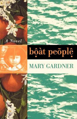 Carte Boat People - A Novel Mary Gardner