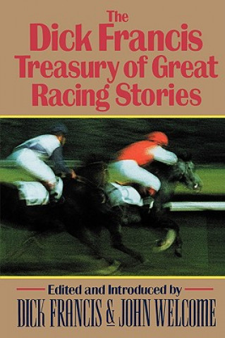 Kniha The Dick Francis Treasury of Great Racing Stories Dick Francis