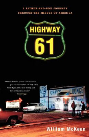 Kniha Highway 61: A Father-And-Son Journey Through the Middle of America William McKeen