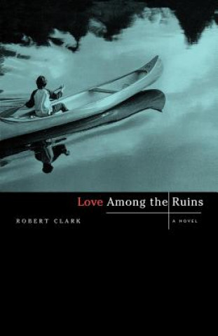 Książka Love Among the Ruins Robert Clark